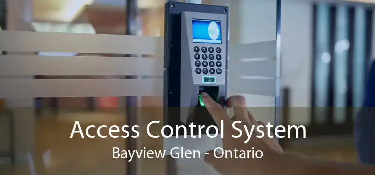 Access Control System Bayview Glen - Ontario