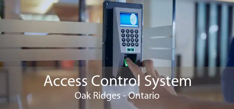 Access Control System Oak Ridges - Ontario