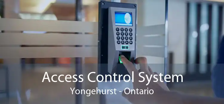 Access Control System Yongehurst - Ontario