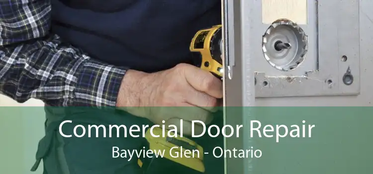 Commercial Door Repair Bayview Glen - Ontario