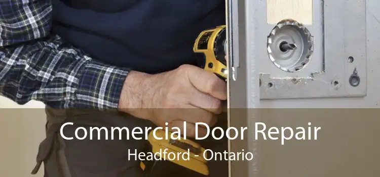 Commercial Door Repair Headford - Ontario