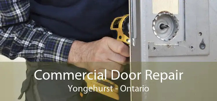 Commercial Door Repair Yongehurst - Ontario