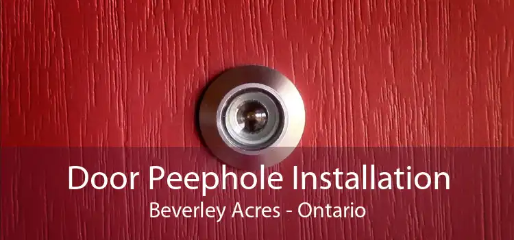 Door Peephole Installation Beverley Acres - Ontario