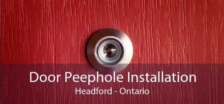 Door Peephole Installation Headford - Ontario