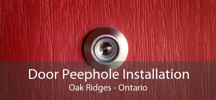 Door Peephole Installation Oak Ridges - Ontario