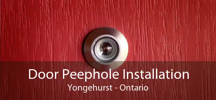 Door Peephole Installation Yongehurst - Ontario