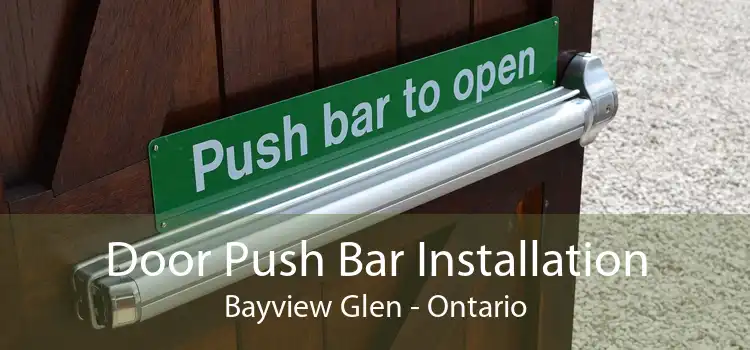 Door Push Bar Installation Bayview Glen - Ontario