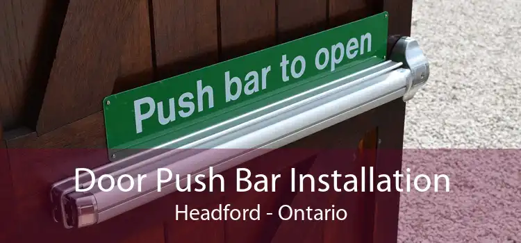 Door Push Bar Installation Headford - Ontario