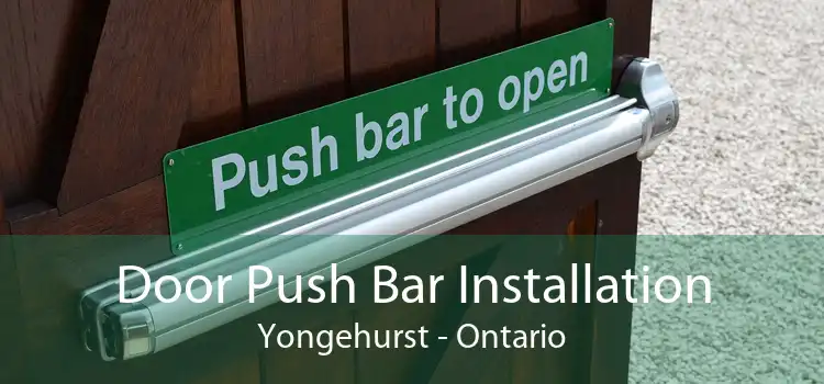 Door Push Bar Installation Yongehurst - Ontario