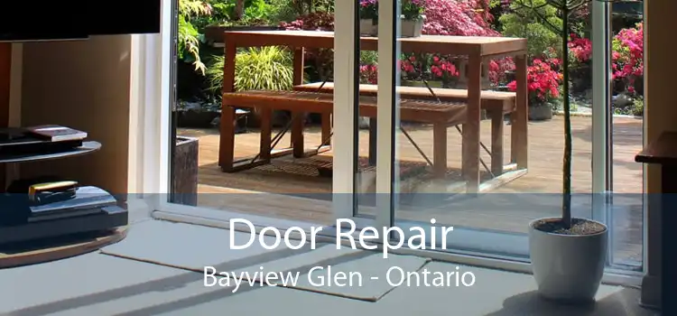 Door Repair Bayview Glen - Ontario
