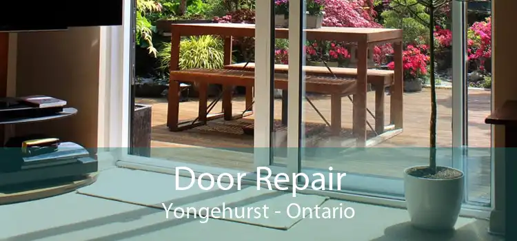 Door Repair Yongehurst - Ontario