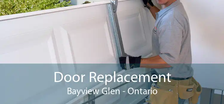 Door Replacement Bayview Glen - Ontario