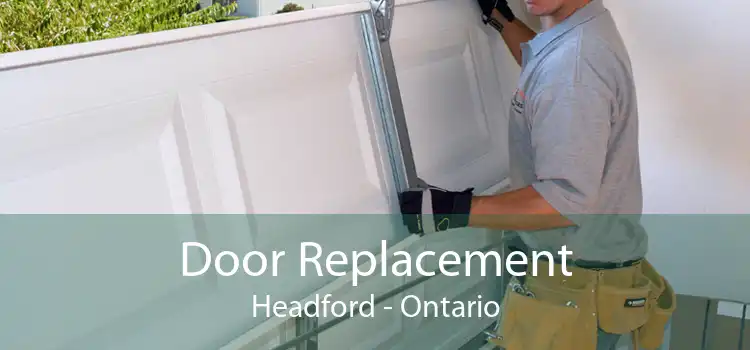 Door Replacement Headford - Ontario