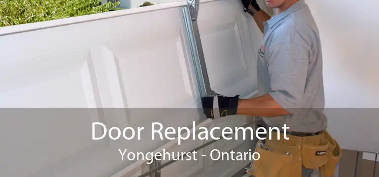 Door Replacement Yongehurst - Ontario