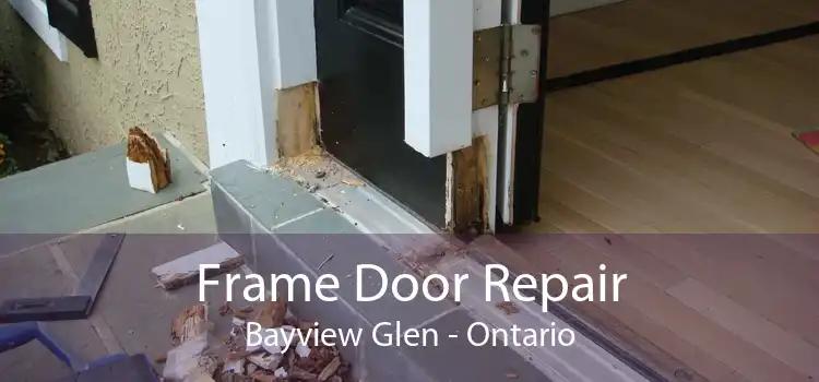 Frame Door Repair Bayview Glen - Ontario