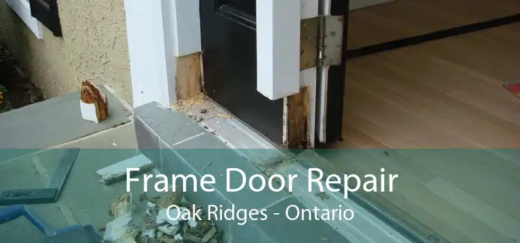 Frame Door Repair Oak Ridges - Ontario