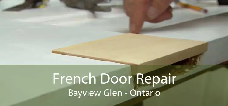French Door Repair Bayview Glen - Ontario