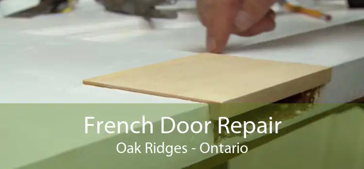 French Door Repair Oak Ridges - Ontario