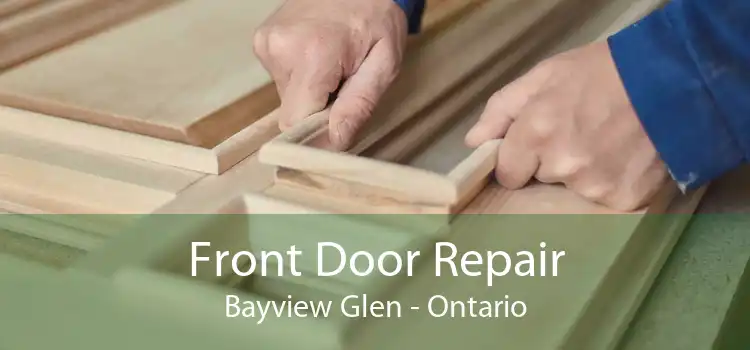 Front Door Repair Bayview Glen - Ontario