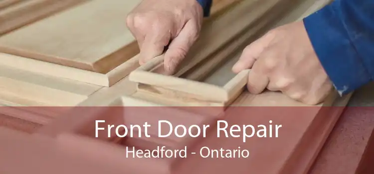 Front Door Repair Headford - Ontario