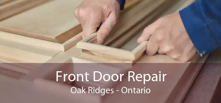 Front Door Repair Oak Ridges - Ontario