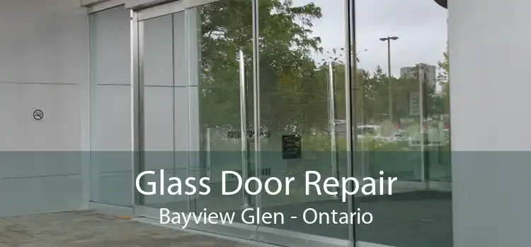 Glass Door Repair Bayview Glen - Ontario