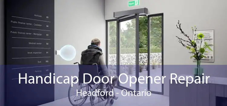 Handicap Door Opener Repair Headford - Ontario