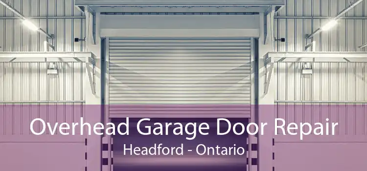 Overhead Garage Door Repair Headford - Ontario