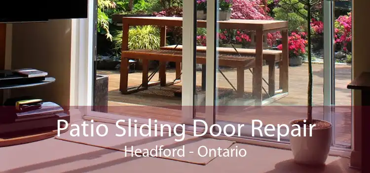 Patio Sliding Door Repair Headford - Ontario
