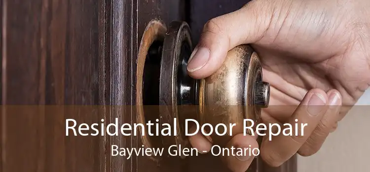Residential Door Repair Bayview Glen - Ontario