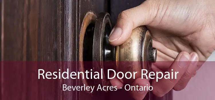 Residential Door Repair Beverley Acres - Ontario