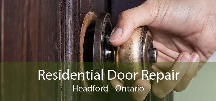 Residential Door Repair Headford - Ontario