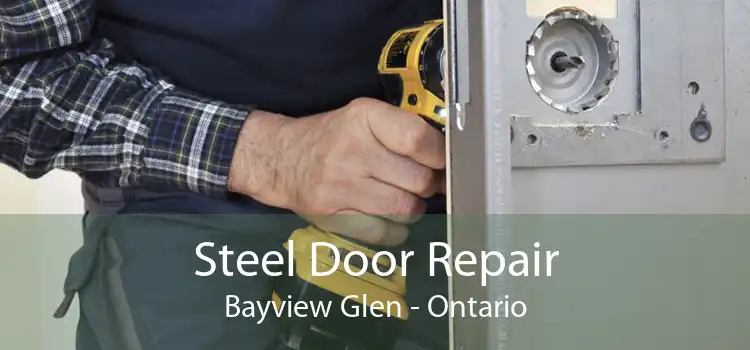 Steel Door Repair Bayview Glen - Ontario