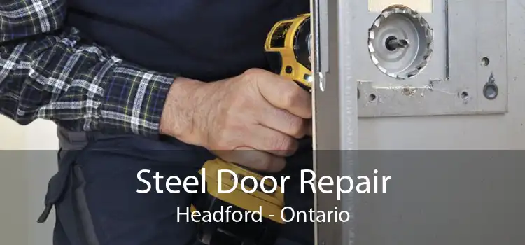 Steel Door Repair Headford - Ontario